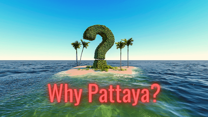 why would you want to come to pattaya